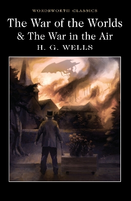 WORDSWORTH CLASSICS : THE WAR OF THE WORLDS AND THE WAR IN T