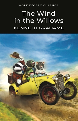 WORDSWORTH CLASSICS : THE WIND IN THE WILLOWS - KENNETH GRAH