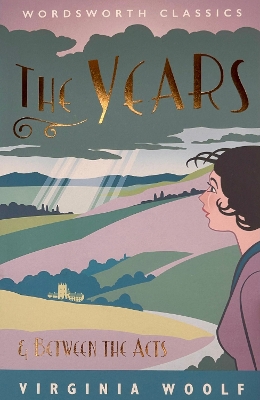 WORDSWORTH CLASSICS : THE YEARS / BETWEEN THE ACTS - VIRGINI