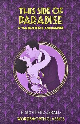 WORDSWORTH CLASSICS : THIS SIDE OF PARADISE / THE BEAUTIFUL