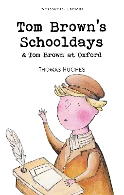 WORDSWORTH CLASSICS : TOM BROWNS SCHOOLDAYS   TOM BROWN AT O