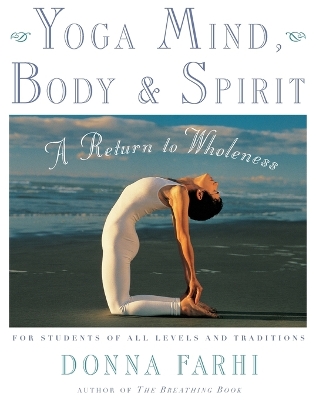 YOGA MIND BODY AND SPIRIT : A RETURN TO WHOLENESS PB - DONNA