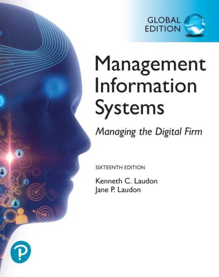 Management Information Systems: Managing the Digital Firm Global Edition