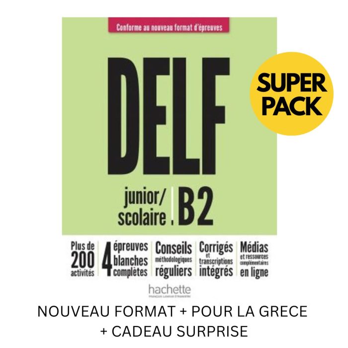DELF SCOLAIRE ET JUNIOR B2 SUPER PACK (NOUVEAU FORMAT + POUR LA GRECE + CADEAU SURPRISE) DELF SCOLAIRE ET JUNIOR B2 SUPER PACK (NOUVEAU FORMAT + POUR LA GRECE + CADEAU SURPRISE)