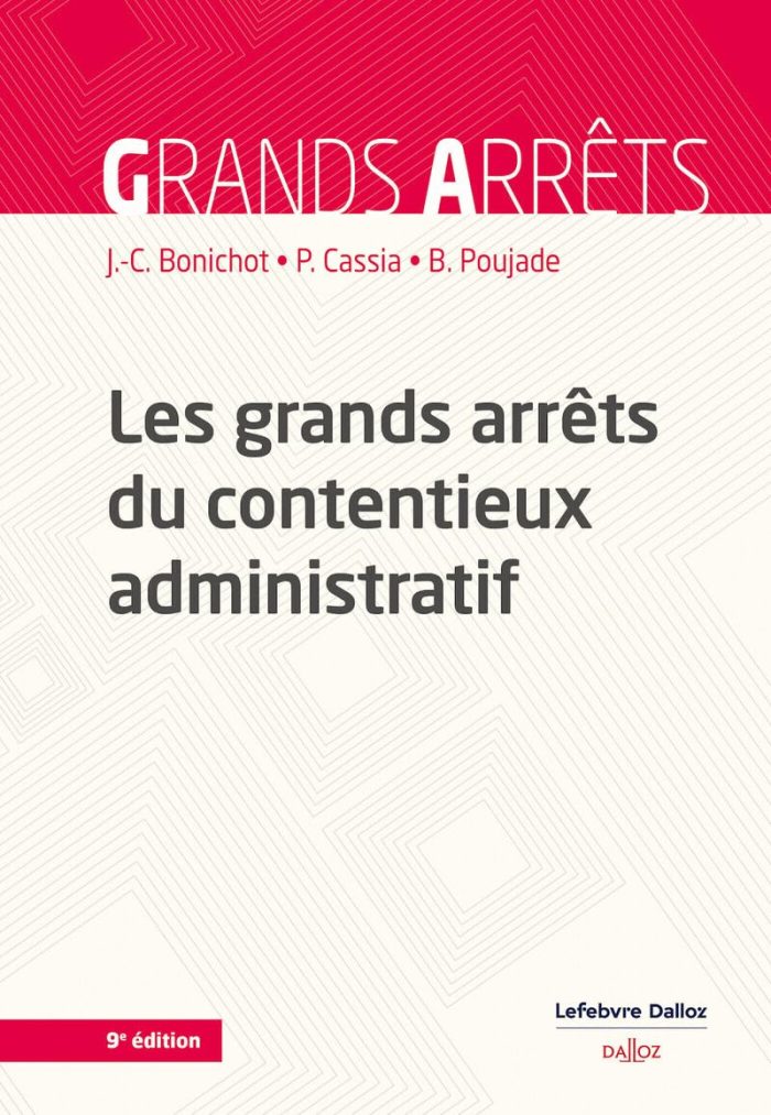 Les Grands Arrets du Contentieux Administratif 9e ed. Les Grands Arrets du Contentieux Administratif 9e ed.
