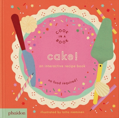 CAKE!: AN INTERACTIVE RECIPE BOOK HC BBK - LOTTA NIEMINEN