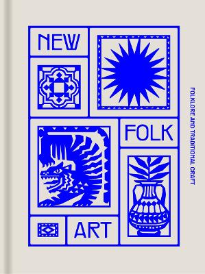 NEW FOLK ART: DESIGN INSPIRED BY FOLKLORE AND TRADITIONAL CR