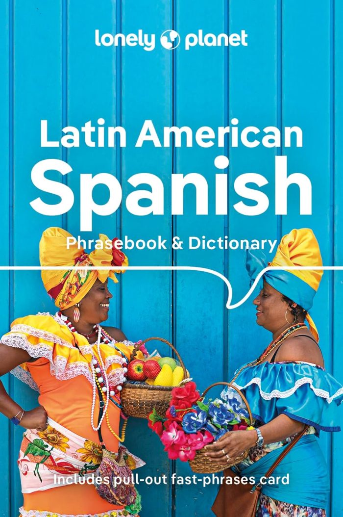 Lonely Planet Latin American Spanish Phrasebook & Dictionary Lonely Planet Latin American Spanish Phrasebook & Dictionary
