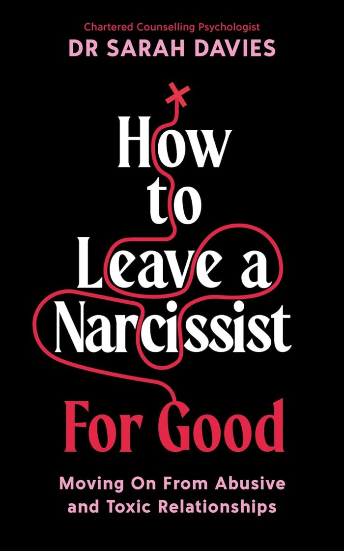 How to Leave a Narcissist ... For Good: Moving On From Abusive and Toxic Relationships How to Leave a Narcissist ... For Good: Moving On From Abusive and Toxic Relationships