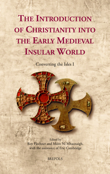 The Introduction of Christianity into the Early Medieval Insular World