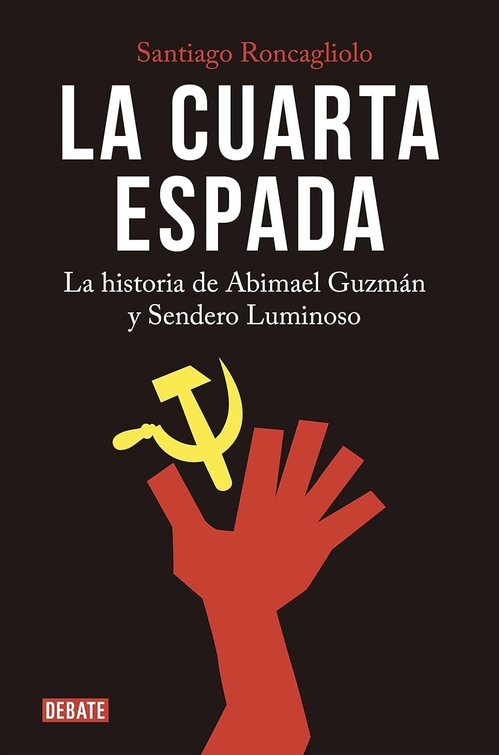 La Cuarta Espada: La Historia de Abima el Guzman y Sendero Luminoso