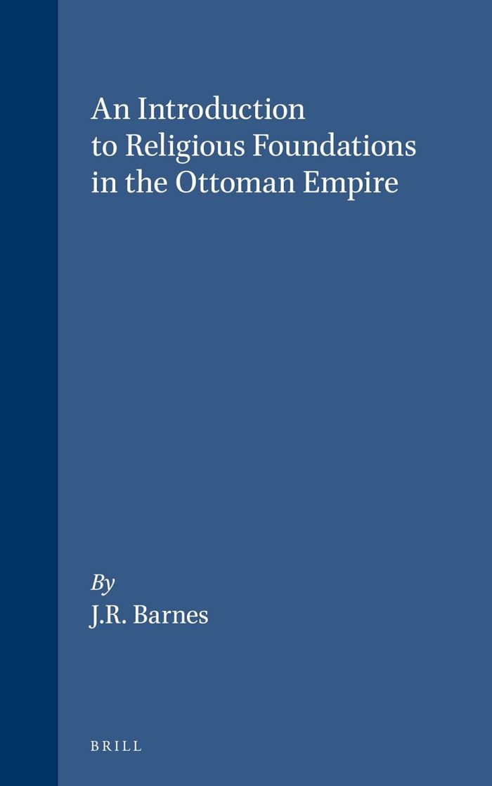 An Introduction to Religious Foundations in the Ottoman Empire An Introduction to Religious Foundations in the Ottoman Empire