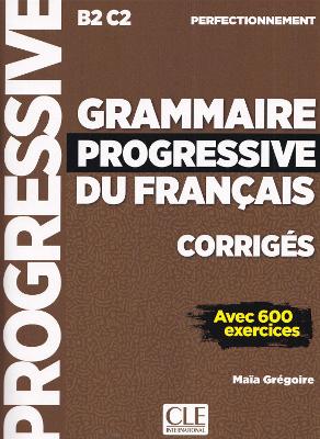 GRAMMAIRE PROGRESSIVE FRANCAIS PERFECTIONNEMENT B2 - C2 CORR