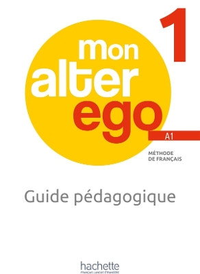MON ALTER EGO 1 GUIDE PEDAGOGIQUE - CELINE HIMBER-CATHERINE