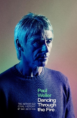 PAUL WELLER : DANCING THROUGH THE FIRE PB - DAN JENNINGS