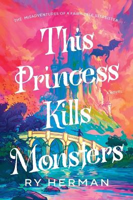 THIS-PRINCESS-KILLS-MONSTERS-RY-HERMAN.jpg THIS PRINCESS KILLS MONSTERS - RY HERMAN