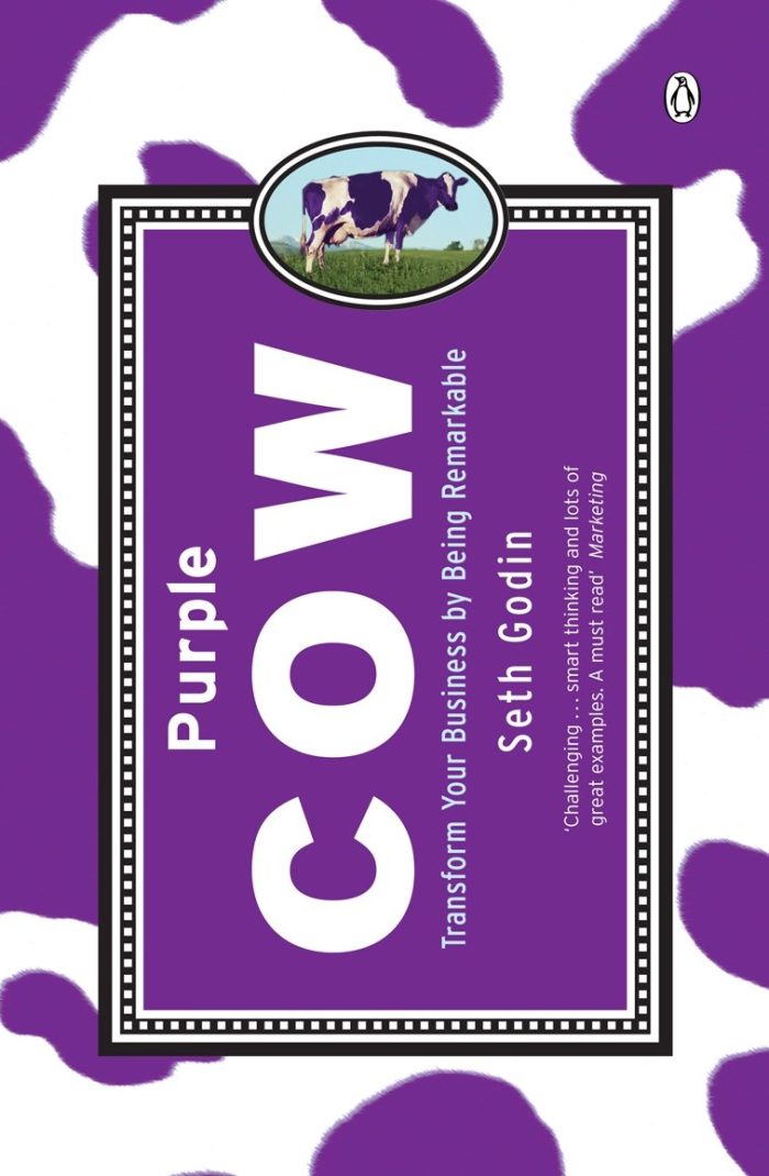 Purple Cow: Transform Your Business by Being Remarkable Purple Cow: Transform Your Business by Being Remarkable