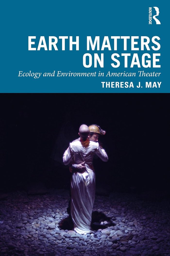 Earth Matters on Stage Ecology and Environment in American Theater Earth Matters on Stage Ecology and Environment in American Theater