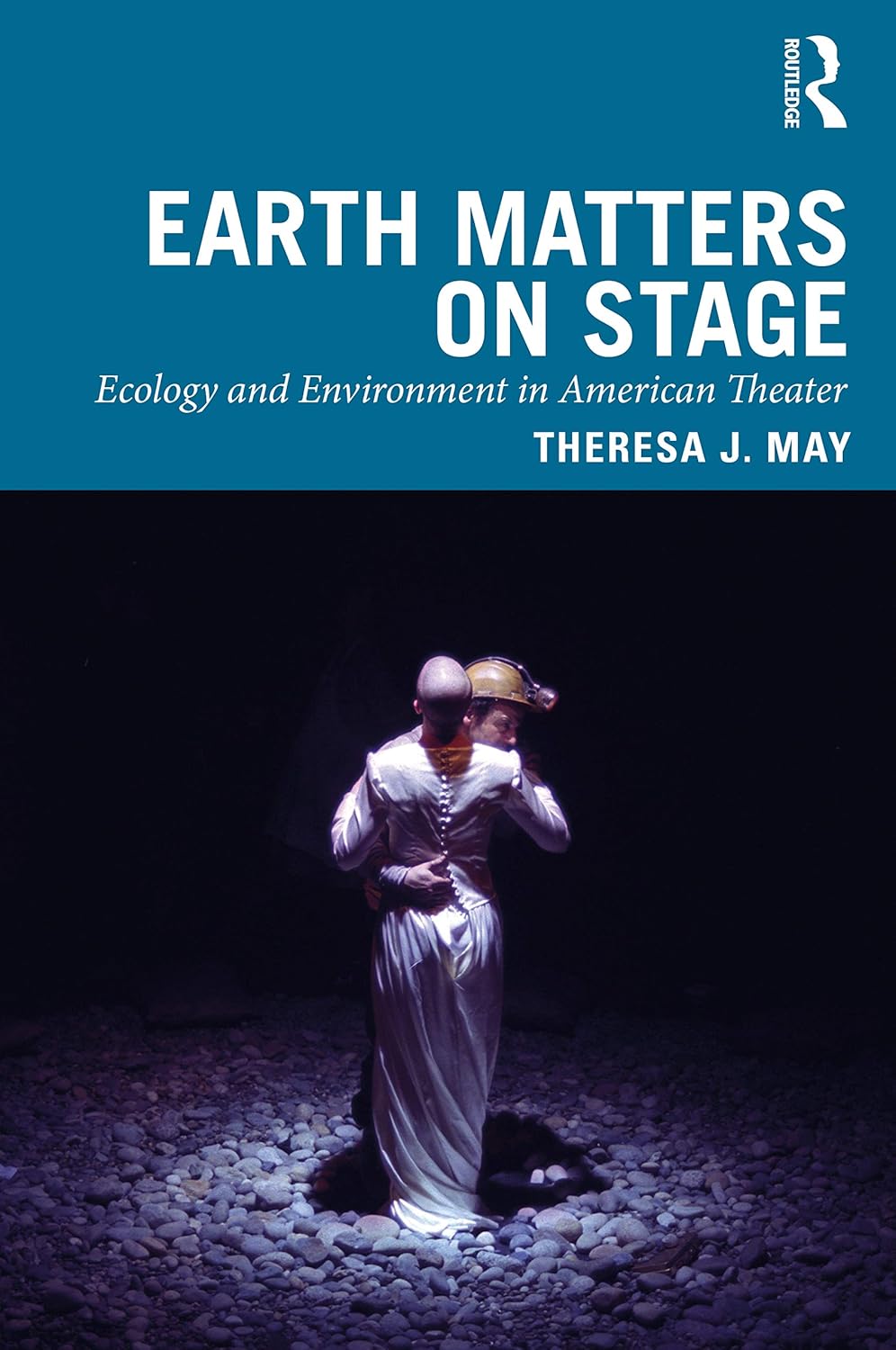 Earth Matters on Stage Ecology and Environment in American Theater