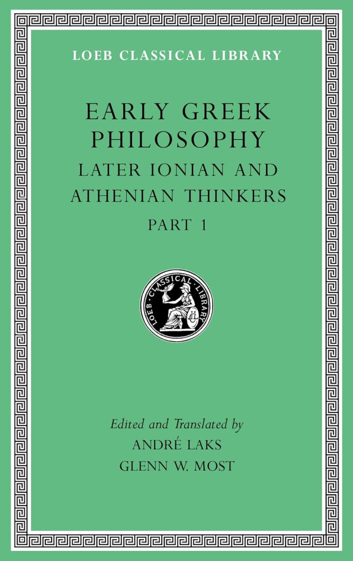 Early Greek Philosophy Volume VI: Later Ionian and Athenian Thinkers, Part 1 Early Greek Philosophy Volume VI: Later Ionian and Athenian Thinkers, Part 1