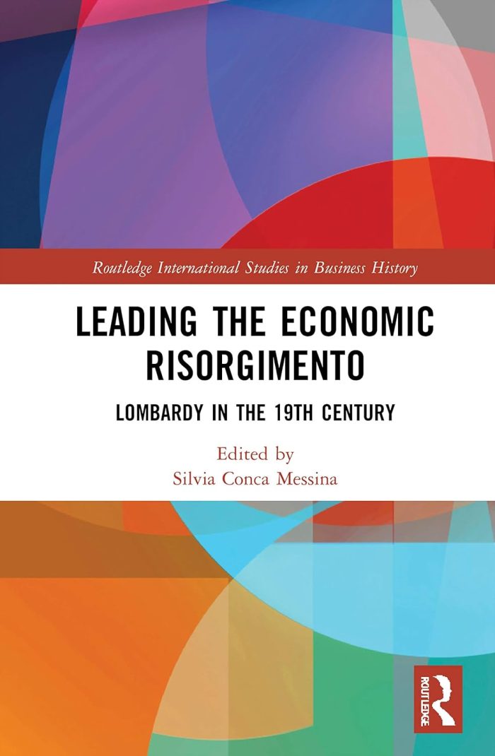 Leading the Economic Risorgimento: Lombardy in the 19th Century Leading the Economic Risorgimento: Lombardy in the 19th Century