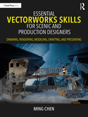 Essential Vectorworks Skills for Scenic and Production Designers Drawing, Rendering, Modeling, Drafting, and Presenting