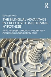The Bilingual Advantage in Executive Functioning Hypothesis How the debate provides insight into psychology’s replication crisis