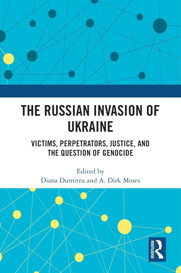 The Russian Invasion of Ukraine: Victims, Perpetrators, Justice, and the Question of Genocide The Russian Invasion of Ukraine: Victims, Perpetrators, Justice, and the Question of Genocide
