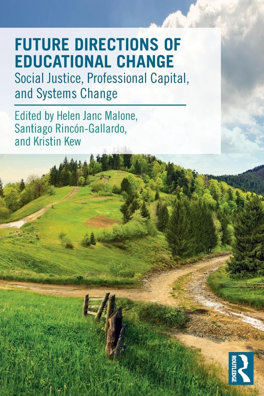 Future Directions of Educational Change: Social Justice, Professional Capital, and Systems Change