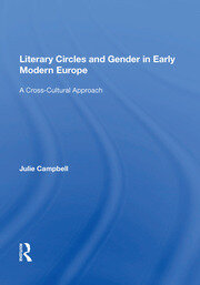 Literary Circles and Gender in Early Modern Europe A Cross-Cultural Approach