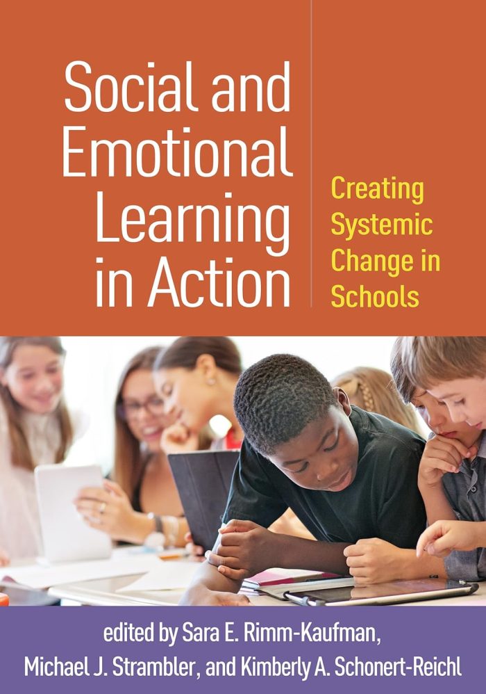 Social and Emotional Learning in Action: Creating Systemic Change in Schools Social and Emotional Learning in Action: Creating Systemic Change in Schools