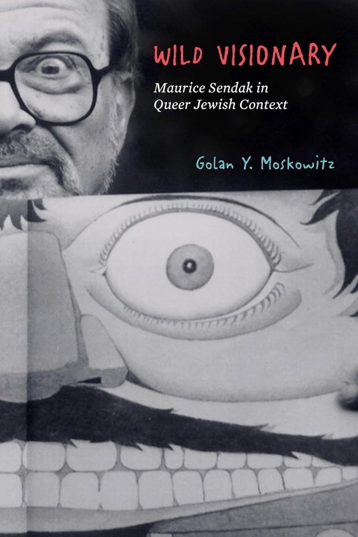 Wild Visionary: Maurice Sendak in Queer Jewish Context Wild Visionary: Maurice Sendak in Queer Jewish Context