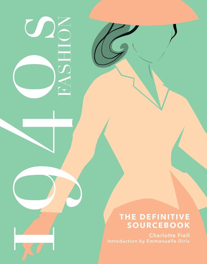 1940s Fashion: The Definitive Sourcebook 1940s Fashion: The Definitive Sourcebook