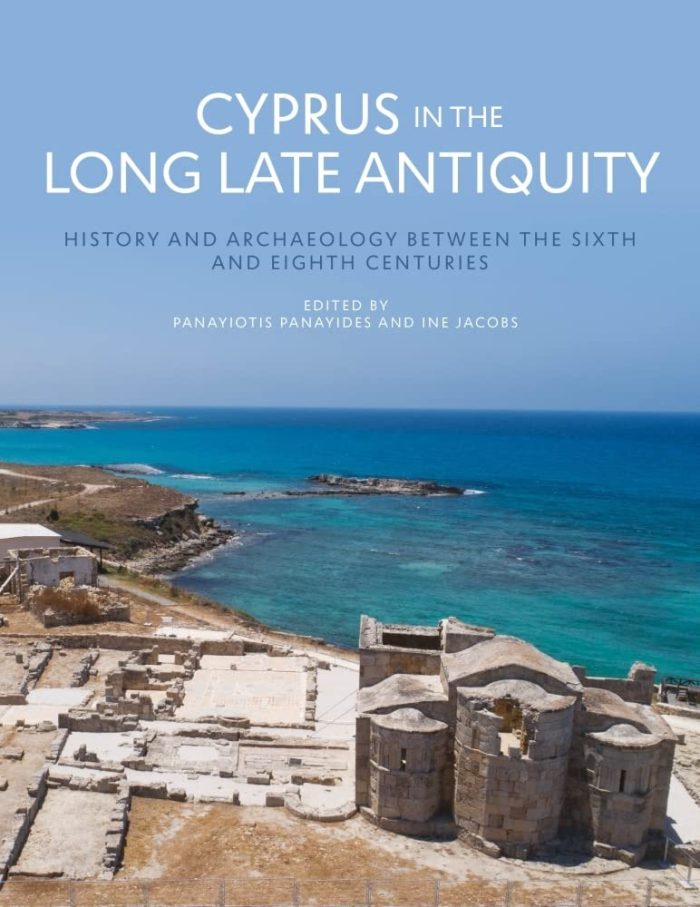 Cyprus in the Long Late Antiquity: History and Archaeology Between the Sixth and the Eighth Centuries Cyprus in the Long Late Antiquity: History and Archaeology Between the Sixth and the Eighth Centuries