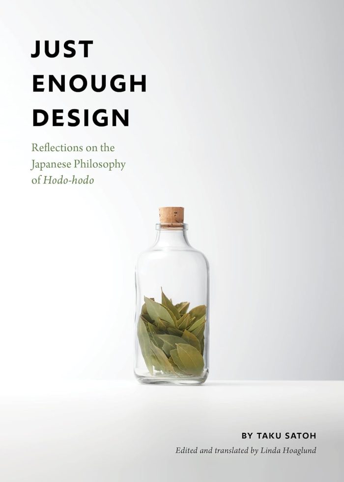 Just Enough Design: Reflections on the Japanese Philosophy of Hodo-hodo Just Enough Design: Reflections on the Japanese Philosophy of Hodo-hodo
