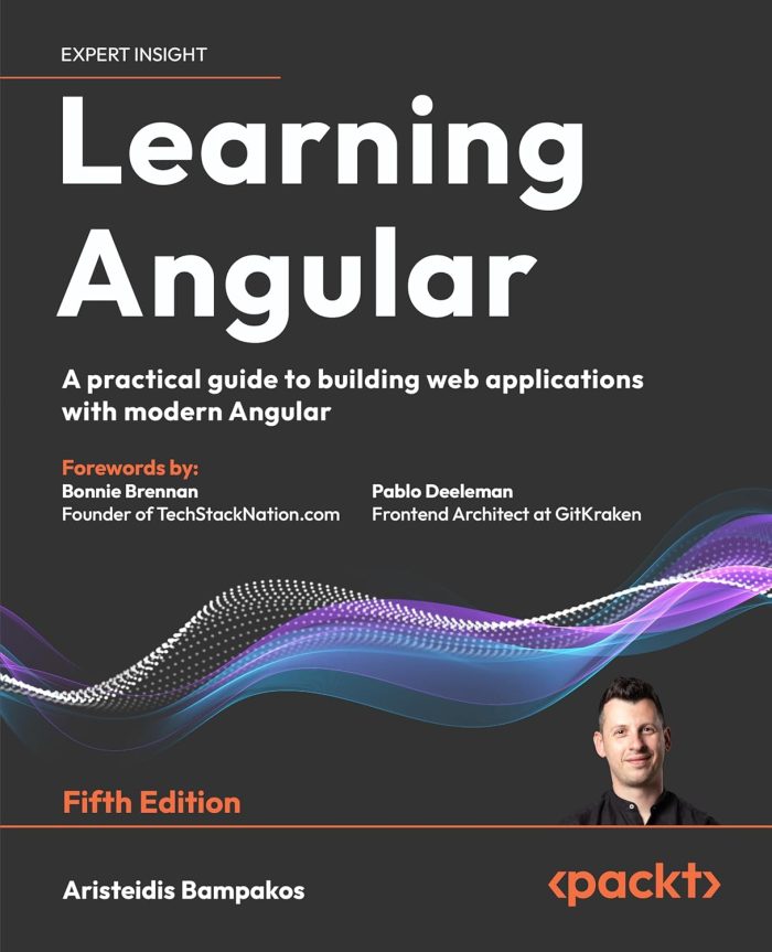 Learning Angular: A practical guide to building web applications with modern Angular Learning Angular: A practical guide to building web applications with modern Angular