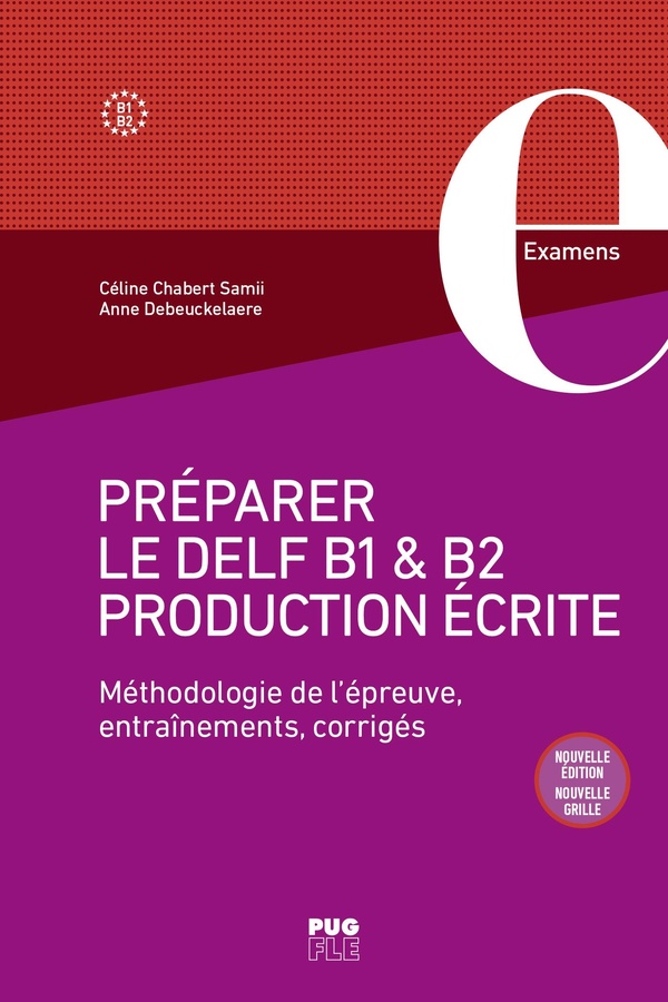 Preparer le DELF B1 & B2 Production ecrite - Methodologie de l’Epreuve, Entrainements, Corriges