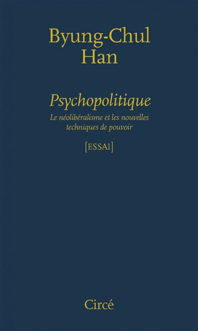 Psychopolitique : le neoliberalisme et les nouvelles techniques de pouvoir