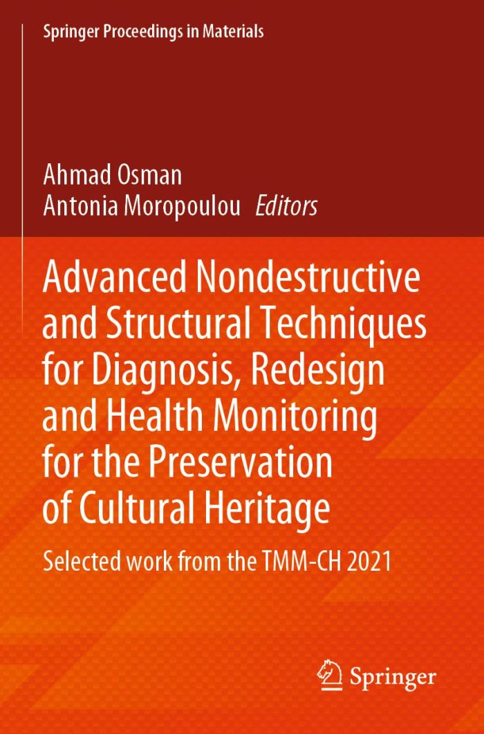 Advanced Nondestructive and Structural Techniques for Diagnosis, Redesign and Health Monitoring for the Preservation of Cultural Heritage Advanced Nondestructive and Structural Techniques for Diagnosis, Redesign and Health Monitoring for the Preservation of Cultural Heritage