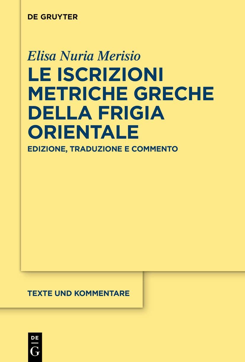 Le iscrizioni metriche greche della Frigia orientale: Edizione, traduzione e commento