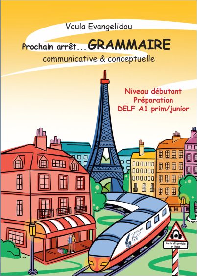 Prochain arret…GRAMMAIRE DELF A1 prim/junior– Livre de l’eleve