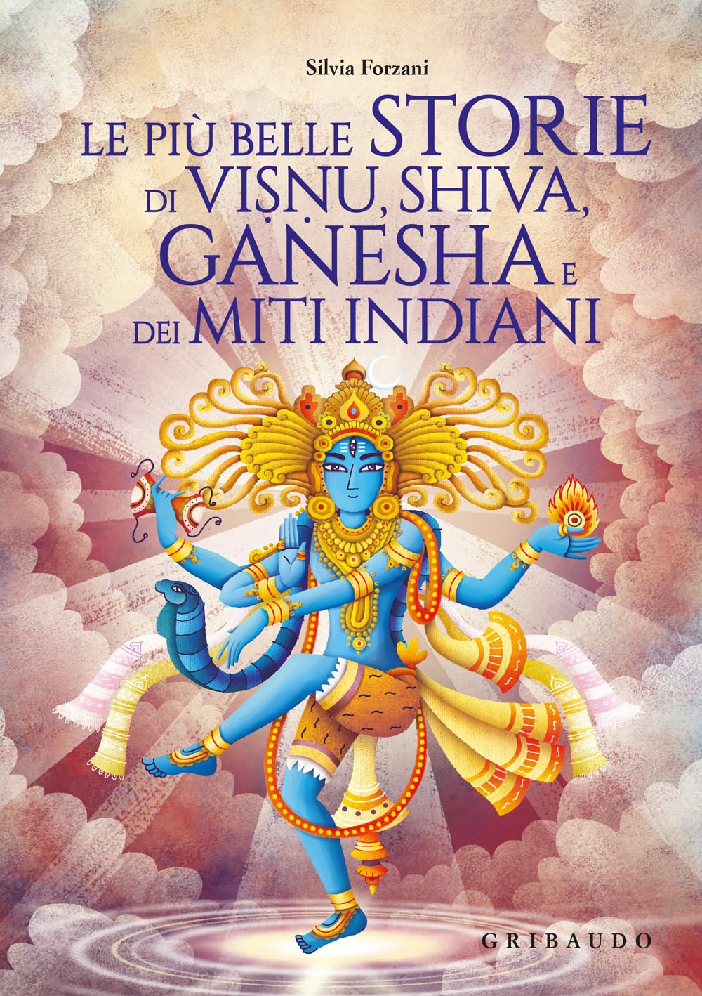 Le Piu Belle Storie di Visnu, Shiva, Ganesha e Dei Miti Indiani (hardcover)