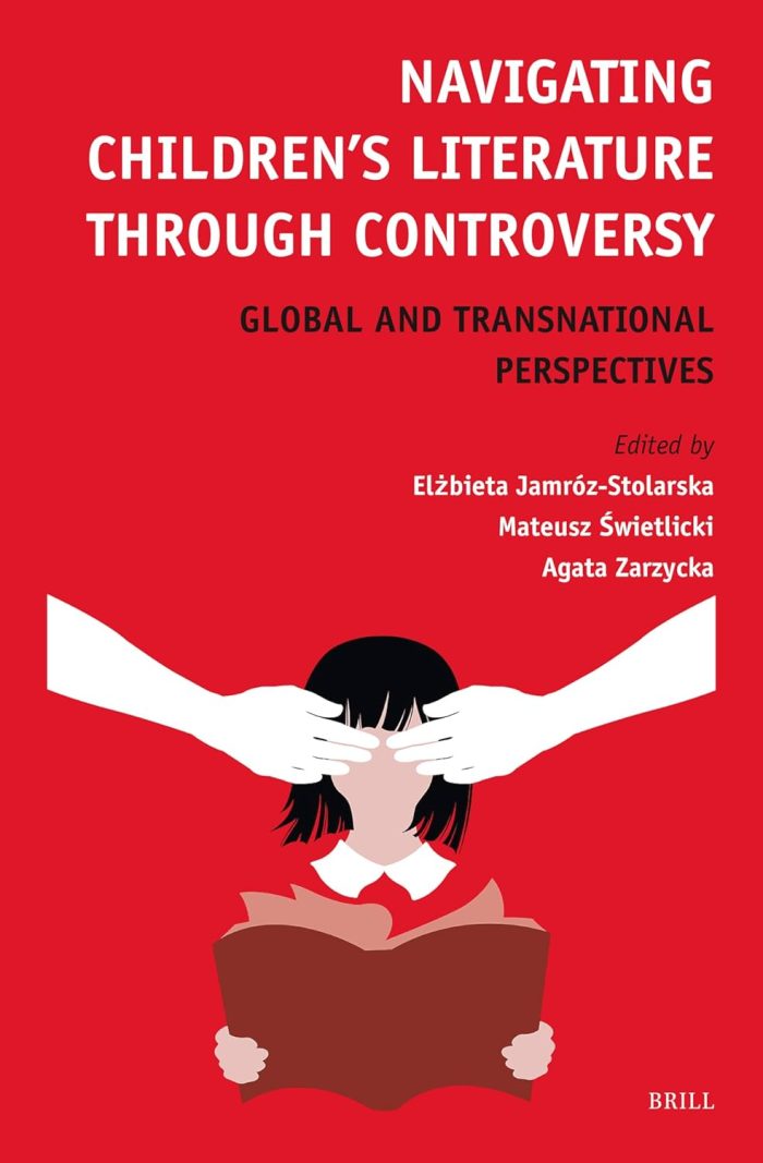Navigating Children’s Literature through Controversy: Global and Transnational Perspectives Navigating Children’s Literature through Controversy: Global and Transnational Perspectives