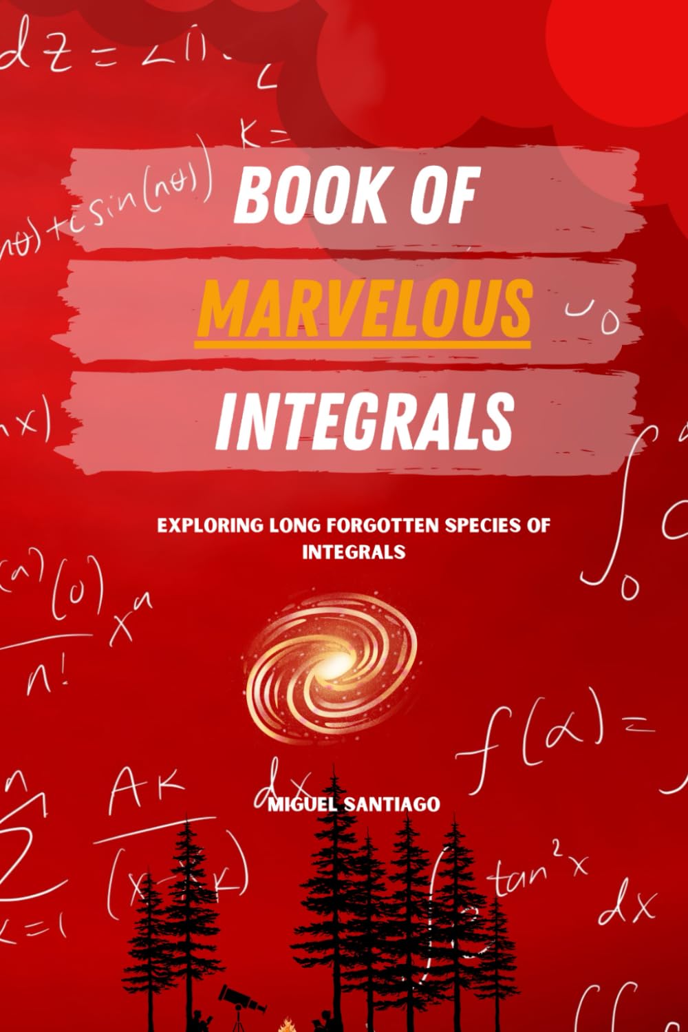 Book of Marvelous Integrals