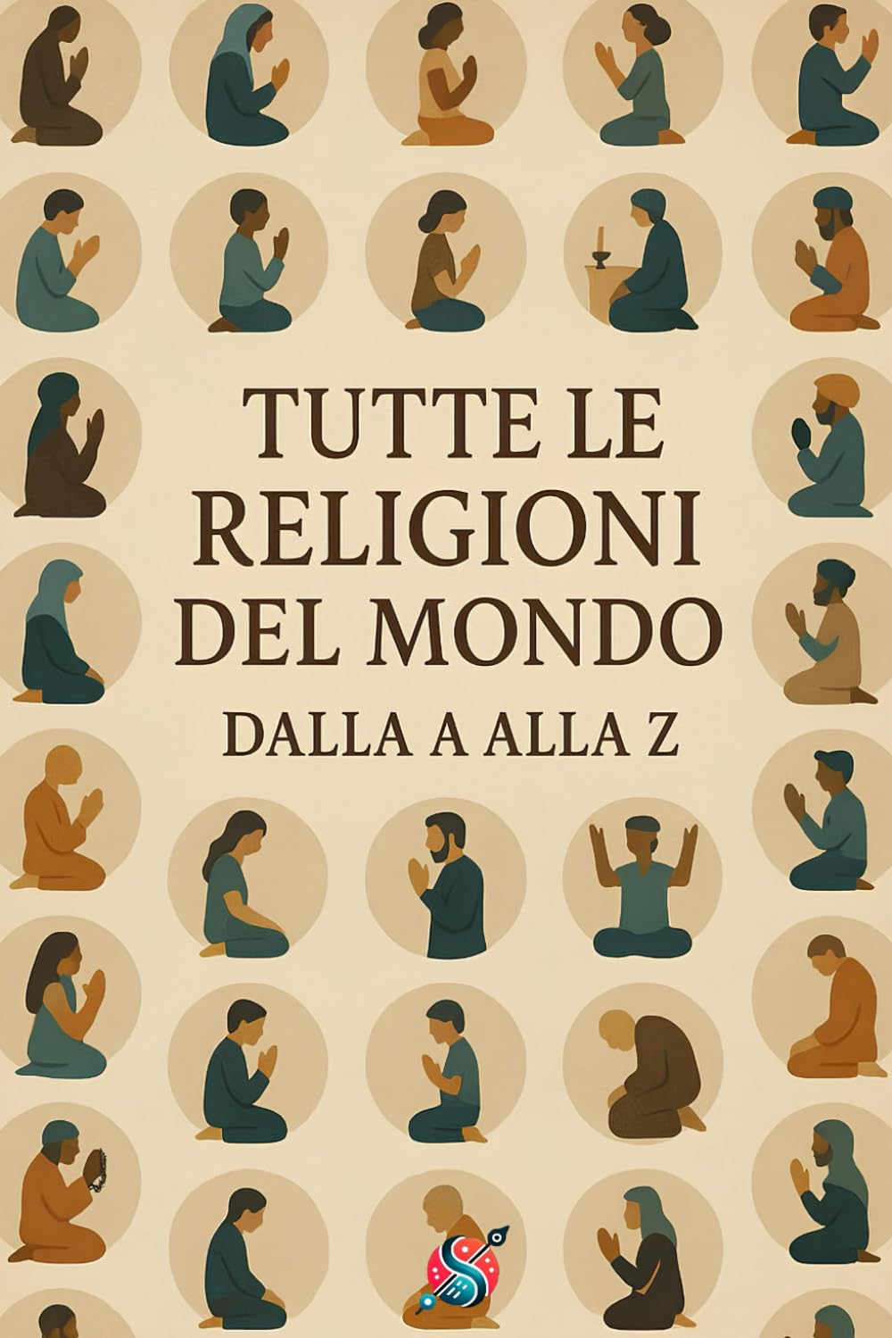 Tutte le Religioni del Mondo: Dalla A alla Z