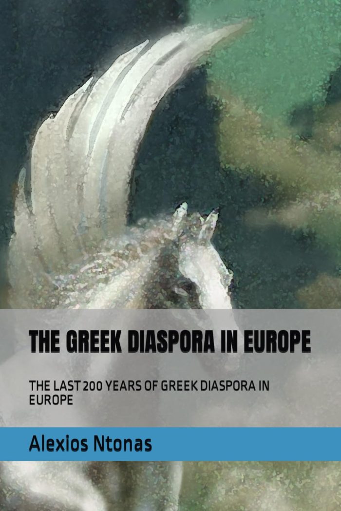 THE GREEK DIASPORA IN EUROPE: THE LAST 200 YEARS OF GREEK DIASPORA IN EUROPE THE GREEK DIASPORA IN EUROPE: THE LAST 200 YEARS OF GREEK DIASPORA IN EUROPE