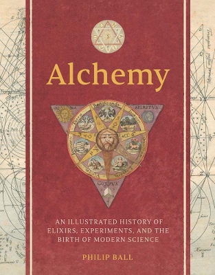 ALCHEMY : AN ILLUSTRATED HISTORY OF ELIXIRS EXPERIMENTS AND