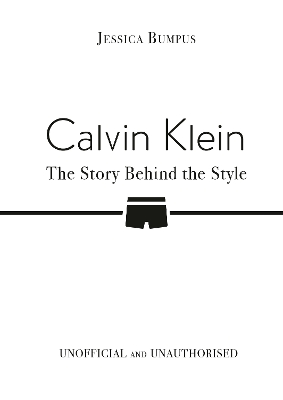 Calvin Klein: The Story Behind The Style - Jessica Bumpus