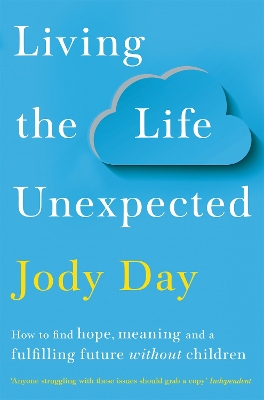 LIVING THE LIFE UNEXPECTED - Jody Day