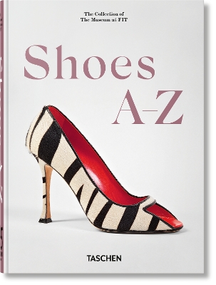 TASCHEN 45TH EDITION : SHOES A-Z. HC - DAPHNE GUINNESS-ROBER
